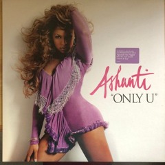 Ashanti - Only U (Organ House Remix)