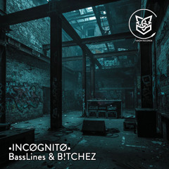 •INCØGNITØ• - BassLines & B!TCHEZ (Radio Edit) [Taron Records]