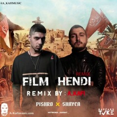 SHAYEA X PISHRO _ FILM HENDI ( REMIX BY A-Kafi )