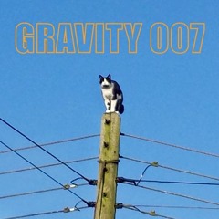 GRAVITY w/ Escapist 007 01/07/20