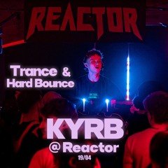 KYRB @ REACTOR | Hard Trance & Hard Bounce (Odymel, Fenrick, 2HOT2PLAY, Part Time Killer, L.ZWO)