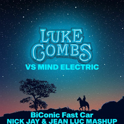 Luke Combs VS Mind Electric - BiConic Fast Car (Nick Jay & Jean Luc Mashup) [FREE DL]