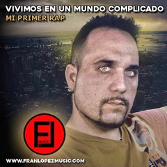 Vivimos en un Mundo Complicado RAP - Franlopezmusic.com