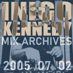Inigo Kennedy Deep Mix 2005 07 02
