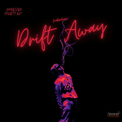 Drift Away (feat. Oppressed Dynasty, April Joy Antona & April Jean Antona)