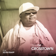 Kevin Knapp: The Crosstown Mix Show 018