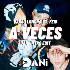 Paulo Londra Ft. Feid - A Veces [DANI Intro Edit] FILTER