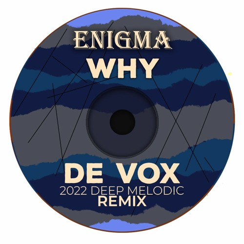 Enigma - Why ( De Vox Deep Melodic Remix 2022 ) Unreleased