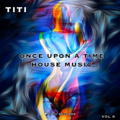 ONCE UPON A TIME HOUSE MUSIC VOL8