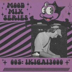 Mood Mix Series 005 - IKIGAI3000