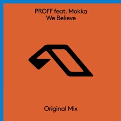 PROFF feat. Mokka - We Believe