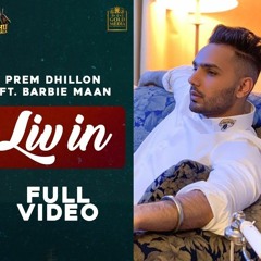 LIV IN (FULL SONG ) Prem Dhillon ft. Barbie Maan