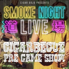 Smoke Night Live – Cigarbecue Pre - Game Show