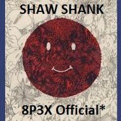 SHAW SHANK - 8P3X Official*