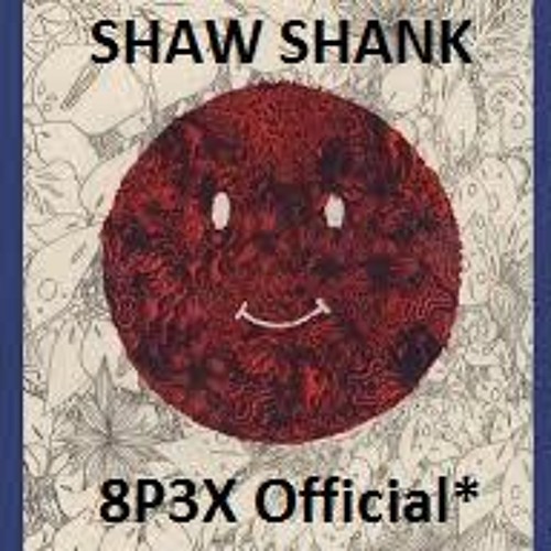 SHAW SHANK - 8P3X Official*