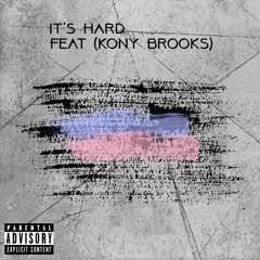 Curtis - It's Hard Ft Kony Brooks