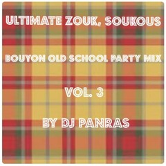 Ultimate Zouk, Soukous, Bouyon & Cadasse Old School Party Mix Vol. 3 by DJ PanRas 🇫🇷 🇬🇵 🇱🇨