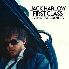 Jack Harlow - First Class (Even Steve 'Hot' Bootleg) FREE DL