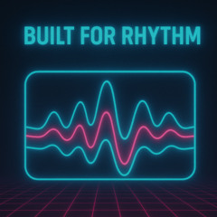 Built for Rhythm