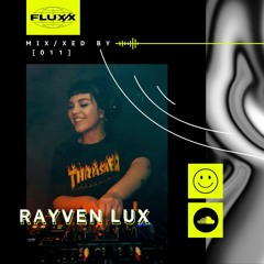 FLUX/X presents MIX/XED BY: 011 - Rayven Lux