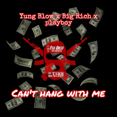 Playboy - Cant Hang With Me (feat. Yung Blow and Big Rich)