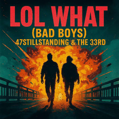 LOL WHAT (Bad Boys)