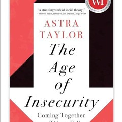 ❤read✔ The Age of Insecurity: Coming Together as Things Fall Apart (The CBC Massey