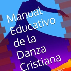 [❤ PDF ⚡]  Manual Educativo de la Danza Cristiana: 'Yo danzo para El R