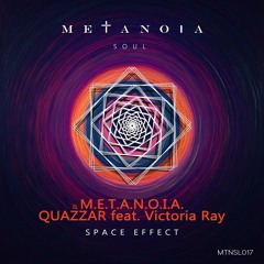 Premiere: M.E.T.A.N.O.I.A. & QUAZZAR feat. Victoria Ray ‒ Space Effect [Metanoia Soul]