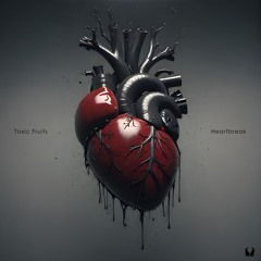 Toxic Fruits - Heartbreak