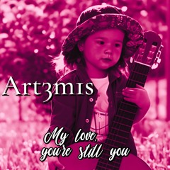 My love, you're still you