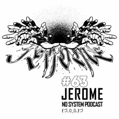 NOSYSTEM 063 - JEROME