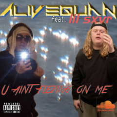 AliveQuan - You ain’t flexin on me feat. Lil Sxvr