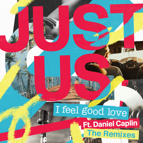 Stream I Feel Good Love (Just Us & Wolves By Night Remix) [feat. Daniel  Caplin] by JustUs | Listen online for free on SoundCloud