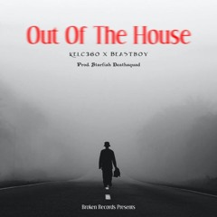 Out Of The House X Beastb0y (Prod. Starfish Deathsquad)