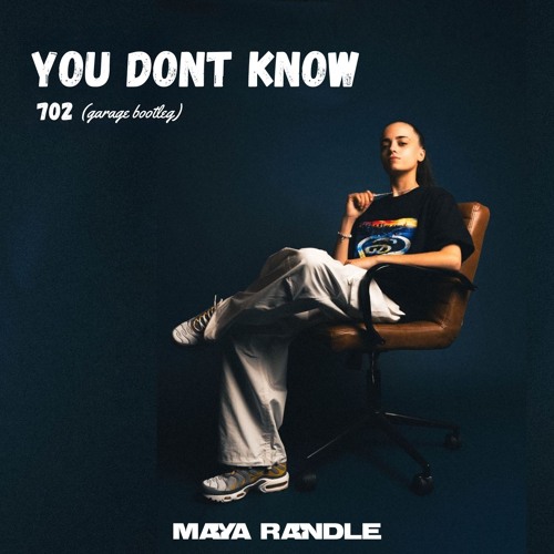 You Dont Know - 702 (Maya Randle Bootleg)