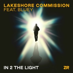 Lakeshore Commission feat. Bluey - In 2 The Light (Dave Lee Mind Travel Mix)