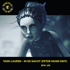YADE LAUREN - IN DE NACHT (PETER MUSIK EDIT)