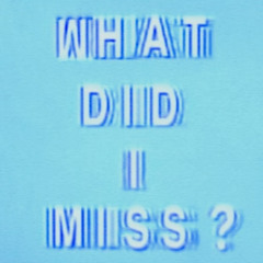 What Did I Miss (Deejaysuave Mashup)