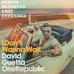 David Guetta, OneRepublic - I Don't Wanna Wait (Sergio Blázquez EDIT Extended)
