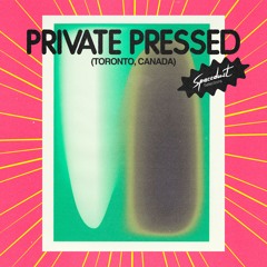 PRIVATE PRESSED (Toronto, Canada) MIX029