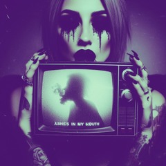 Ashes in my mouth