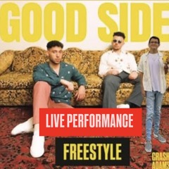 GOOD SIDE FREESTYLE (LIVE) CRASH ADAMS