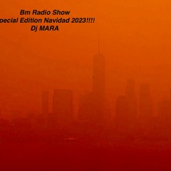 BM Radio Show Special Edition Navidad 2023  Dj MARA