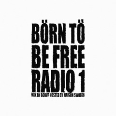 BÖRN TÖ BE FREE RADIO 1 Mix by @8chvp