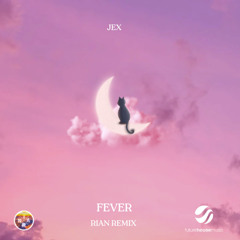 Jex - Fever (Rian Remix)