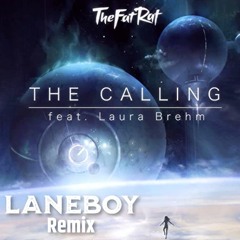 TheFatRat - The Calling (feat. Laura Brehm) [LaneBoy Remix]