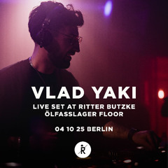 Vlad Yaki - 3 hours live set at Ritter Butzke / Berlin / 04.10.25
