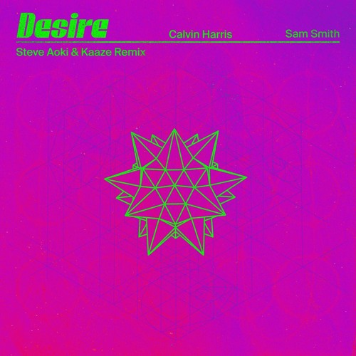 Desire (with Sam Smith) [Steve Aoki & KAAZE Remix]