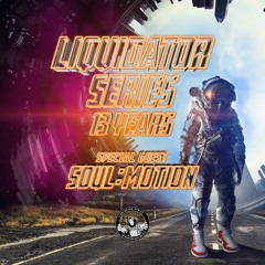 Liquidator Series 13 Years Special Guest Soul Motion September 2021